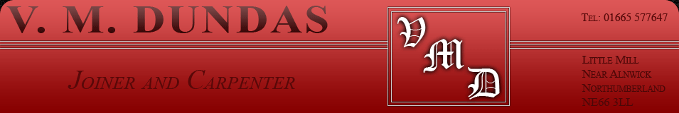 VM Dundas - Joiners and Carpenters based in Alnwick, Northumberland. Hand made quality joinery and carpentry services